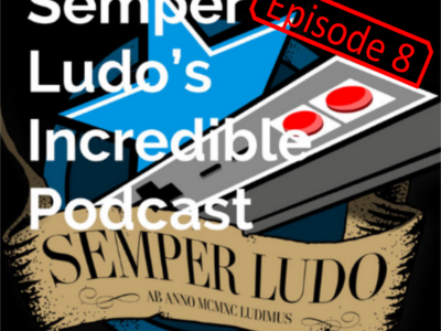 Semper Ludo’s Incredible Podcast – Épisode 8 (Septembre 2021)